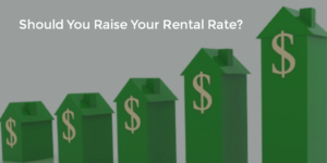 I Want To Raise My Rental Rate But…